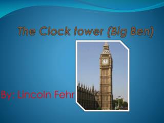 The Clock tower (Big Ben)