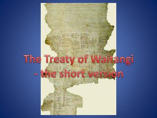 T he Treaty of Waitangi - the short version