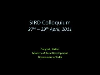 SIRD Colloquium 27 th – 29 th April, 2011
