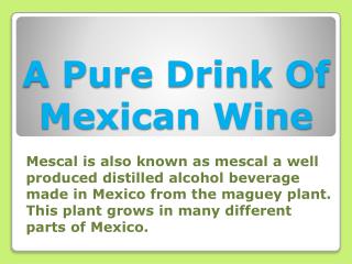 A Pure Drink Of Mexican Wine