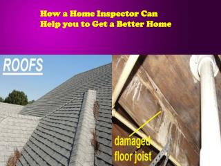 How a Home Inspector Can Help you to Get a Better Home