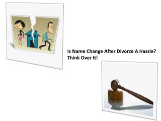 Is Name Change After Divorce A Hassle? Think Over It!