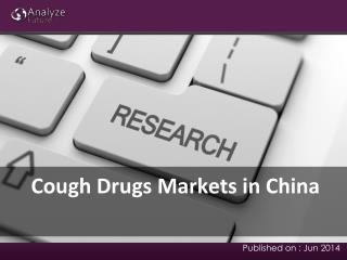 Cough Drugs Markets in China: Size, Share and Forecast, Curr
