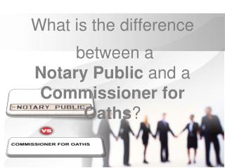 What is the difference between a Notary Public and a Commi