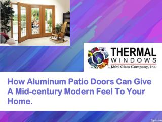 How Aluminum Patio Doors Can Give A Mid-century Modern Feel