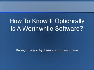 How To Know If Optionrally is A Worthwhile Software