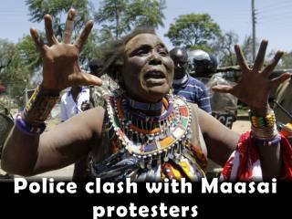 Police clash with Maasai protesters