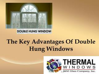 The Key Advantages Of Double Hung Windows