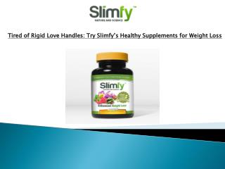 Tired of Rigid Love Handles: Try Slimfy’s Healthy Supplement