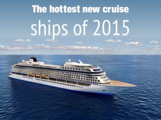 The hottest new cruise ships of 2015