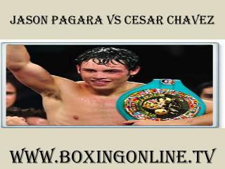 watch Jason Pagara vs Cesar Chavez Junior Welterweight boxin