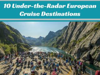 10 Under-the-Radar European Cruise Destinations