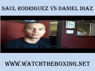 how to watch Saul Rodriguez vs Daniel Diaz live 7 February 2