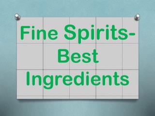 Fine Spirits- Best Ingredients