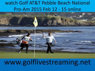 watch Golf AT&T Pebble Beach National Pro-Am 2015 Feb 12 - 1