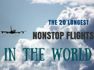 THE 20 LONGEST NONSTOP FLIGHTS IN THE WORLD
