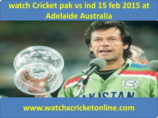 watch Cricket pak vs ind 15 feb 2015 at Adelaide Australia