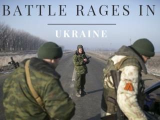 Battle rages in Ukraine