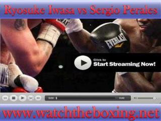 live boxing Sergio Perales vs Ryosuke Iwasa