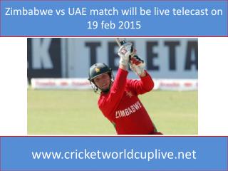Zimbabwe vs UAE match will be live telecast on 19 feb 2015