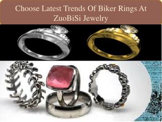 Choose Latest Trends Of Biker Rings At ZuoBiSi Jewelry
