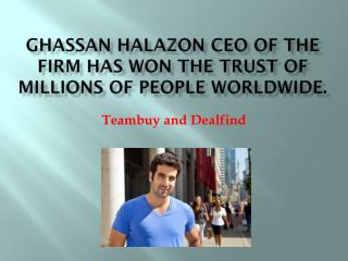 Ghassan Halazon CEO of the firm has won trust