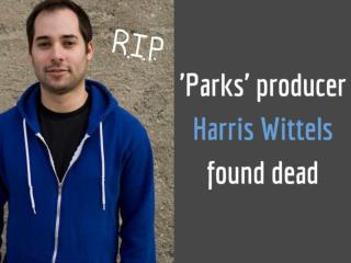 Parks' producer Harris Wittels found dead