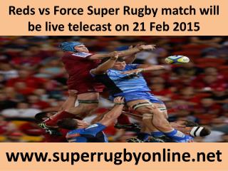 Force vs Reds 21 Feb 2015 live Rugby