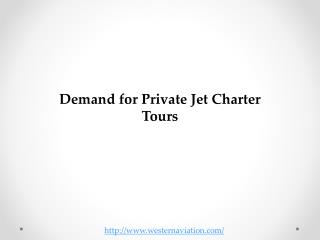 Demand for Private Jet Charter Tours