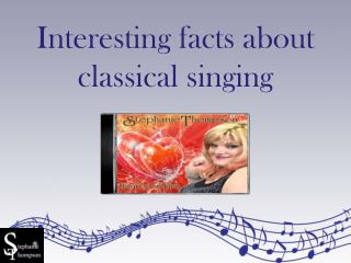 Interesting Facts about Classical Singing