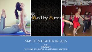 Stay Fit & Healthy In 2015 With BollyArts