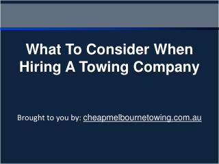 What To Consider When Hiring A Towing Company