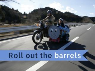 Roll out the barrels