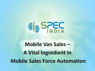 Mobile Van Sales - A Vital Ingredient in Mobile Sales Force