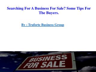 Searching For A Business For Sale? Some Tips For The Buyers.