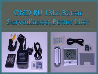 CMD BU 13lx: Better Surveillance, Better Life!