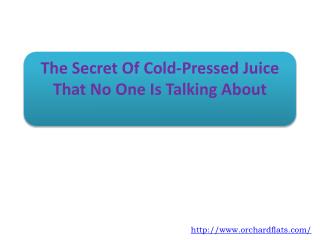 The Secret Of Cold-Pressed Juice That No One Is Talking Abou