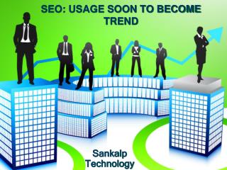 SEO: USAGE SOON TO BECOME TREND