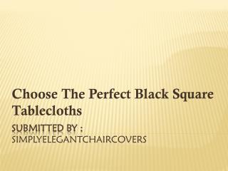 Choose the Perfect Black Square Tablecloths