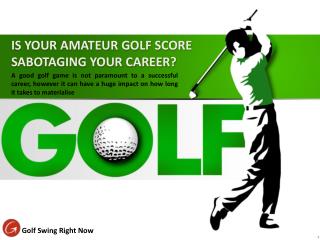 IS YOUR AMATEUR GOLF SCORE SABOTAGING YOUR CAREER?