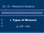 I. Types of Mixtures p. 476 479