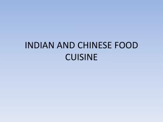 INDIAN AND CHINESE FOOD CUISINE
