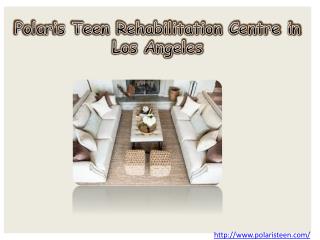 Polaris Teen Rehabilitation Centre in Los Angeles