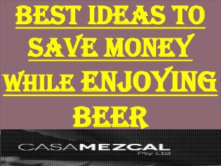 Best Ideas To Save Money While Enjoying Beer