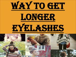 Way To Get Longer Eyelashes