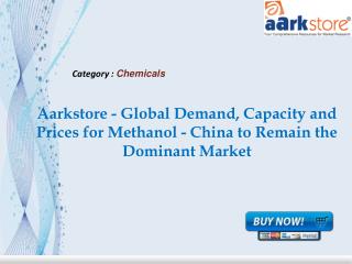 Aarkstore - Global Demand, Capacity and Prices for Methanol