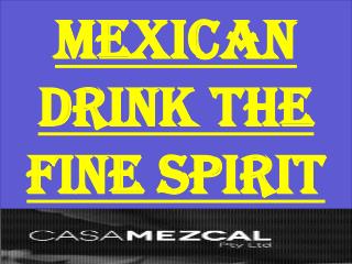 Mexican Drink The fine spirit