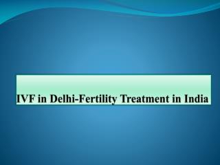 IVF in Delhi-Fertility Treatment in India