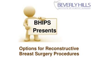 Options for Reconstructive Breast Surgery Procedures