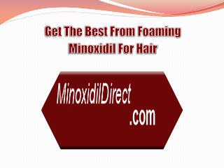 Get The Best From Foaming Minoxidil For Hair